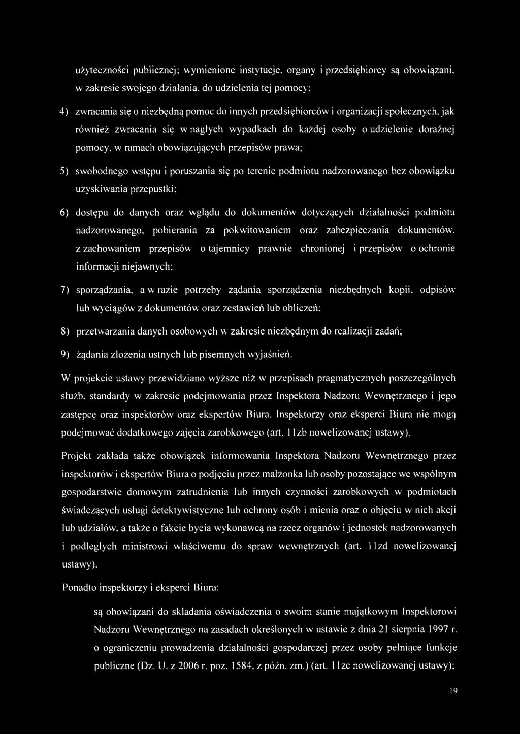 poruszania się po terenie podmiotu nadzorowanego bez obowiązku uzyskiwania przepustki; 6) dostępu do danych oraz wglądu do dokumentów' dotyczących działalności podmiotu nadzorowanego, pobierania za