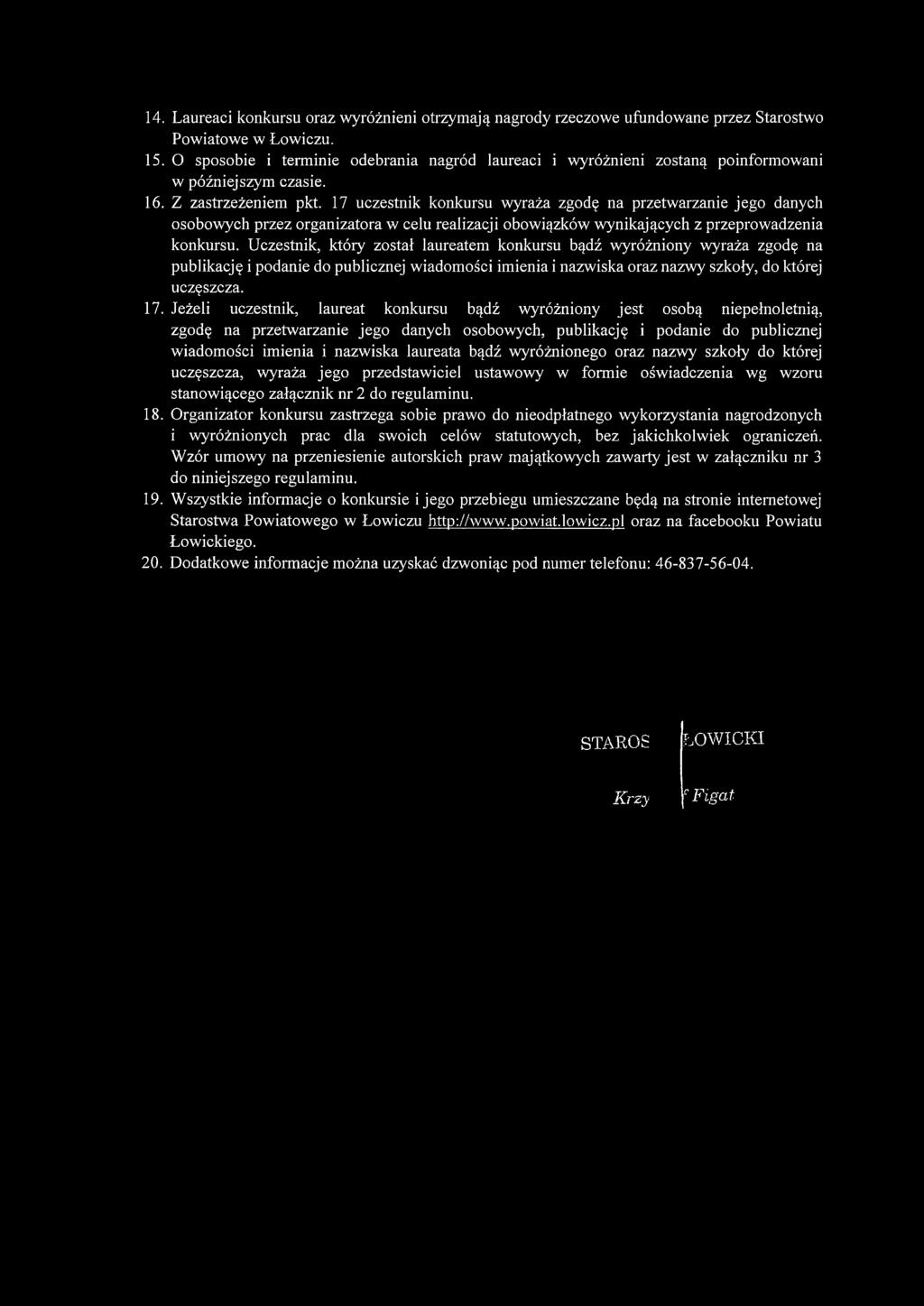 17 uczestnik konkursu wyraża zgodę na przetwarzanie jego danych osobowych przez organizatora w celu realizacji obowiązków wynikających z przeprowadzenia konkursu.