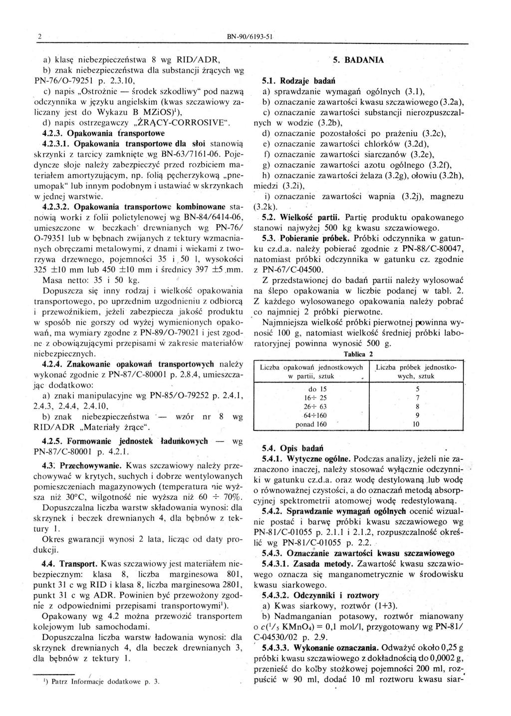 2 BN-90/6193-51 a) kla sę nieb ezpieczeństwa 8 wg RIDI ADR b) znak niebezpieczeństwa dla substancji żrących wg PN-76/0-7925 I p 23 10 c) napis " Ostrożnie - środe k szkodliwy" pod nazwą 'odczynnika w