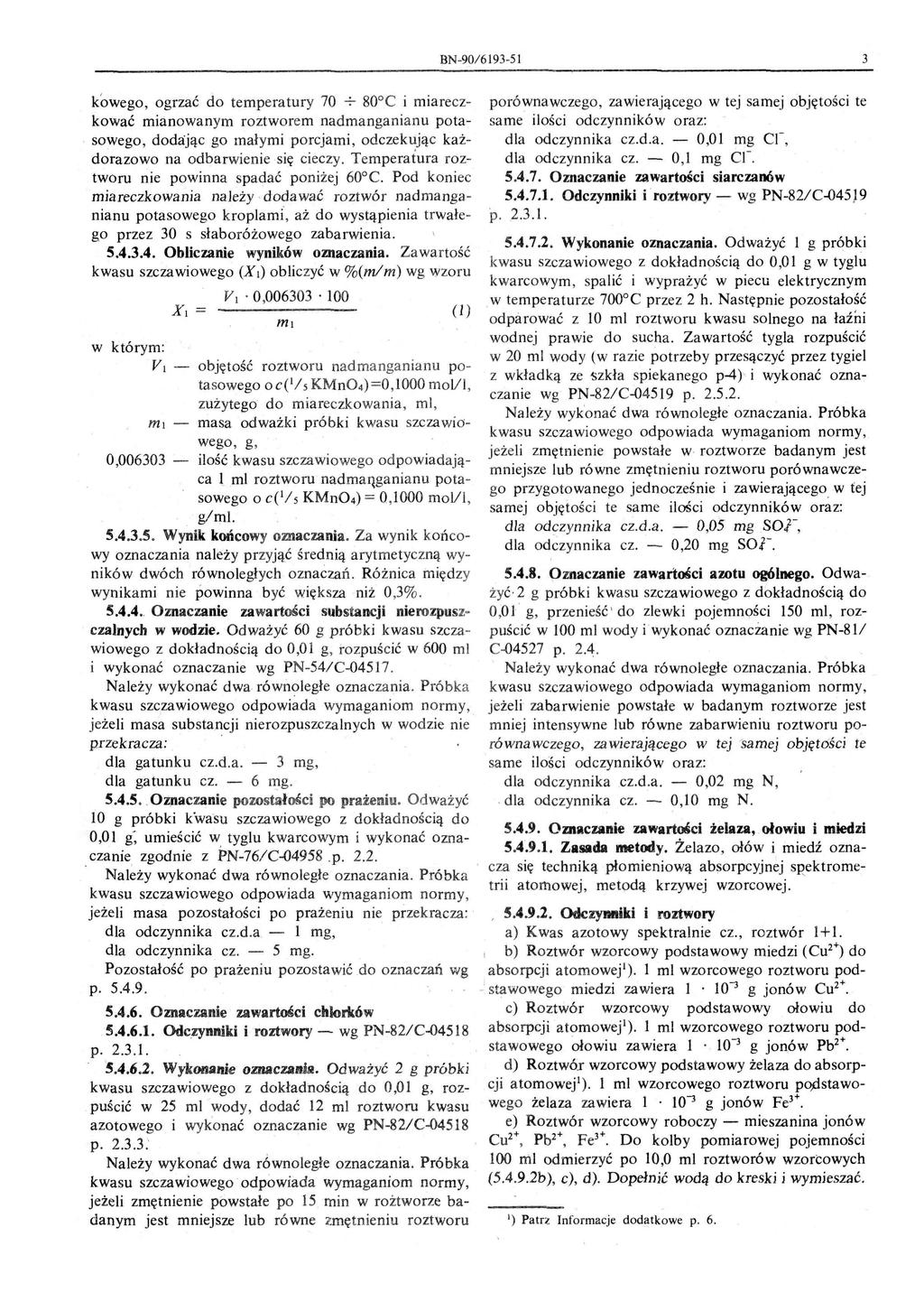 BN-90/6193-51 3 kowego ogrzać do temperatury 70 -;- 80 C i miareczkować mianowanym roztworem nadmanganianu potasowego dodając go małymi porcjami odczekując każ dorazowo na odbarwienie się cieczy