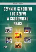 CZYNNIKI SZKODLIWE Andrzej Uzarczyk Czynniki szkodliwe i uciążliwe w środowisku pracy 620 str.