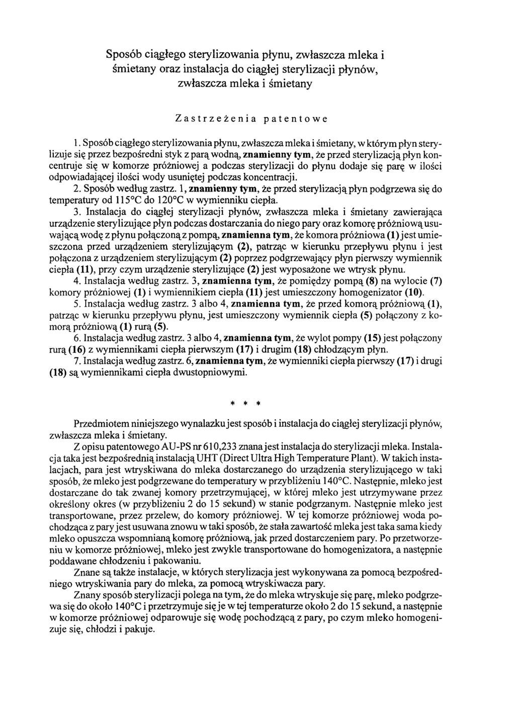 Sposób ciągłego sterylizowania płynu, zwłaszcza mleka i śmietany oraz instalacja do ciągłej sterylizacji płynów, zwłaszcza mleka i śmietany Zastrzeżenia patentowe 1.