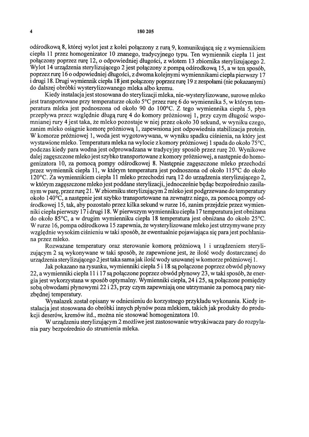 4 180 205 odśrodkową 8, której wylot jest z kolei połączony z rurą 9, komunikującą się z wymiennikiem ciepła 11 przez homogenizator 10 znanego, tradycyjnego typu.