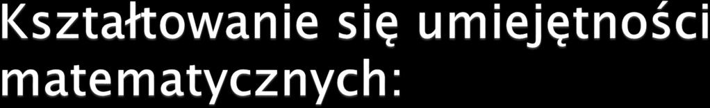 Pojęcie miary kształtuje się do 8 roku życia. Pojęcie objętości do 9 roku życia.