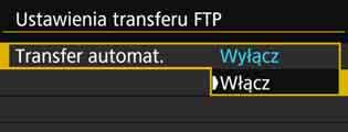 Przesyłanie pojedynczych obrazów 3 Wybierz pozycję [Transfer automat.]. Wybierz pozycję [Włącz]. 4 Zrób zdjęcie. Podłącz aparat do serwera FTP wcześniej (str. 75).