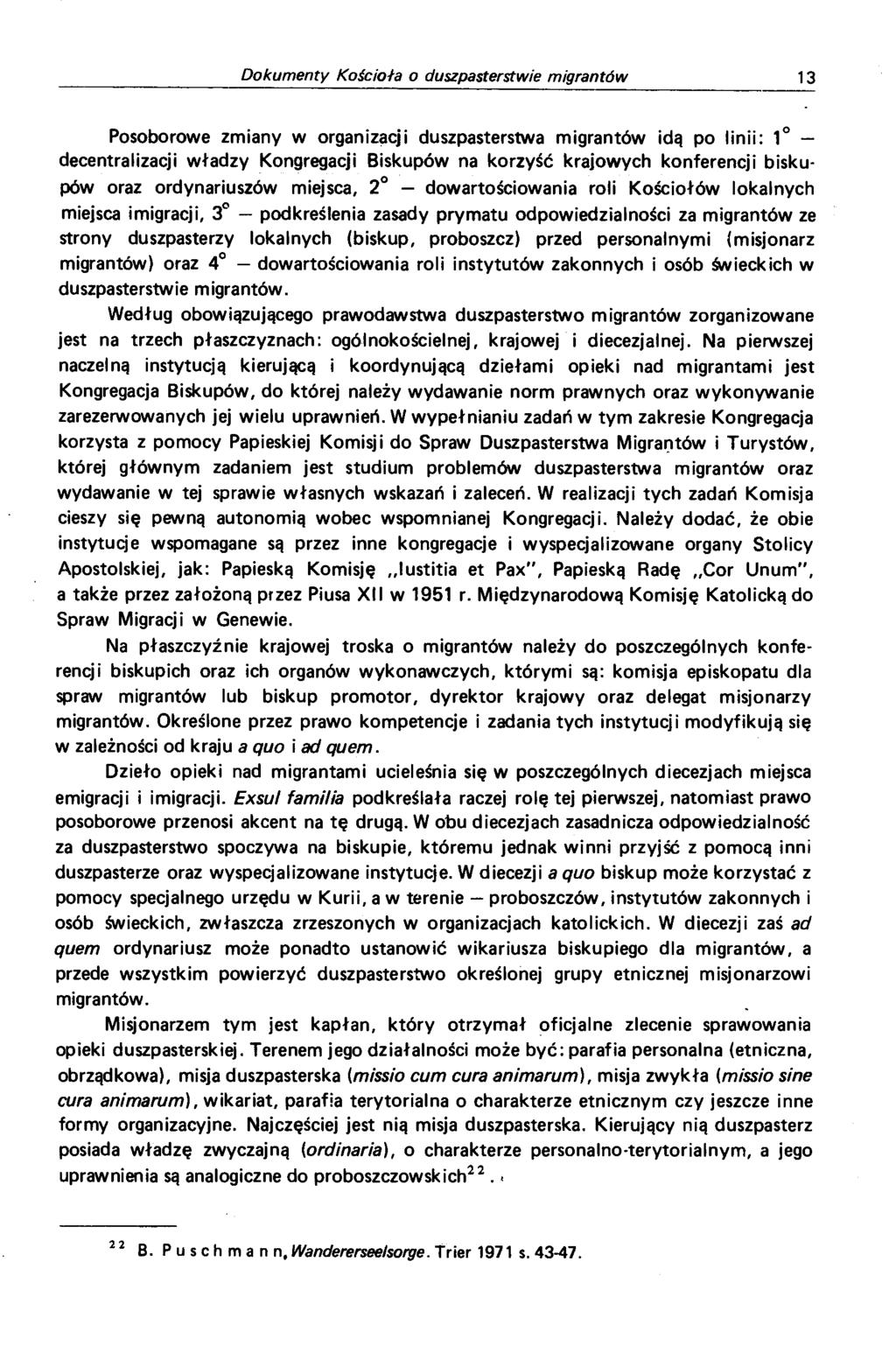 Posoborowe zmiany w organizacji duszpasterstwa migrantów idą po linii: 1 decentralizacji władzy Kongregacji Biskupów na korzyść krajowych konferencji biskupów oraz ordynariuszów miejsca, 2 -