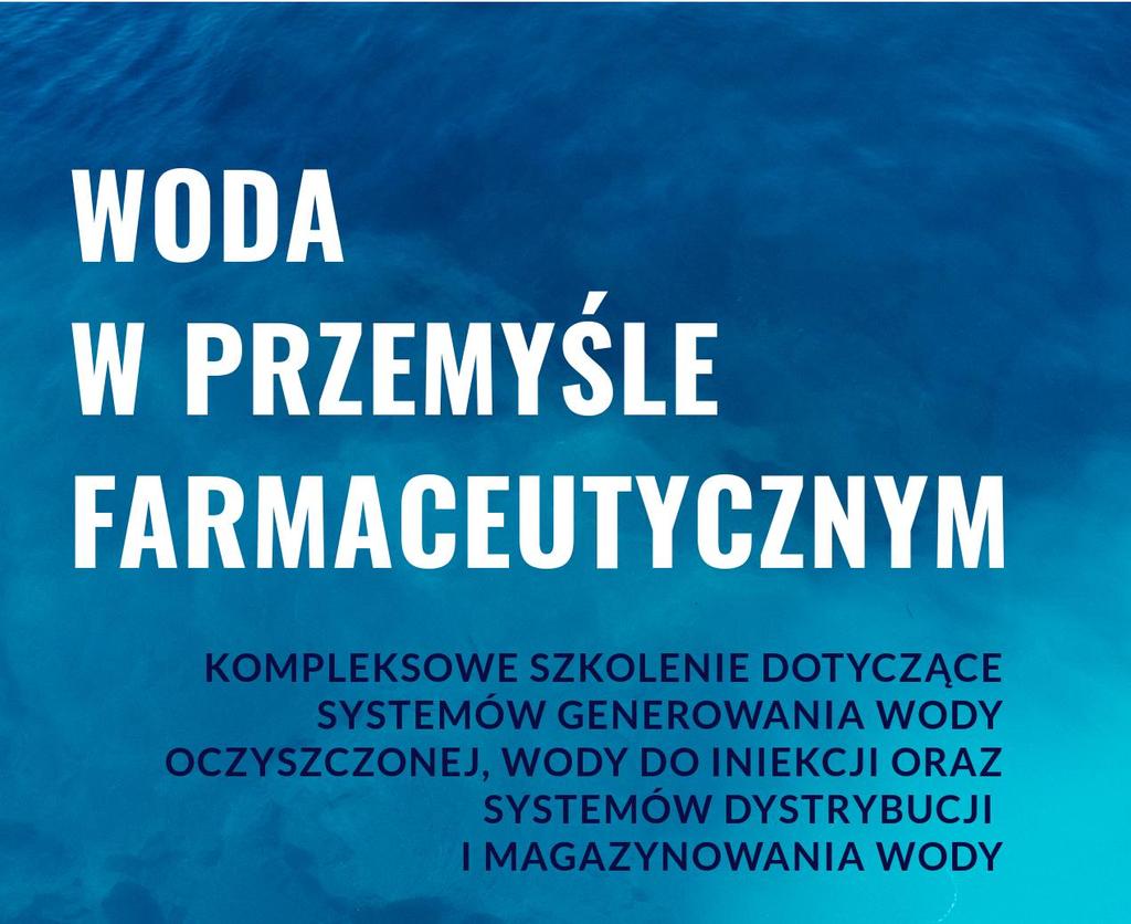 28 28-30.11.2017 Warszawa, hotel Airport OPIS SZKOLENIA Szkolenie ISPE Polska dotyczące systemów wody w szeroko pojętym przemyśle farmaceutycznym obejmuje dwie części.