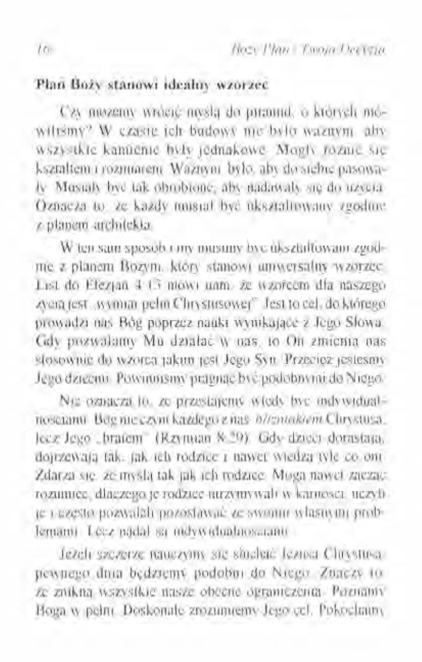 16 Bożv Plan - 1\l'Ojt1 Decyzja Plan Boży stanowi idealny wzorzec Czy możemy wrócić mysią do piramid. o których mówiliśmy? W czasie ich budowy nic bvlo ważnym. aby wszystkie kamienic by'ly jednakowe.