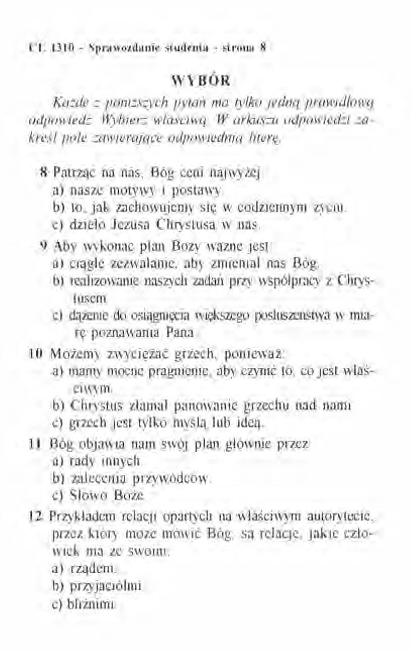 CI. 1310 - Sprawozdanie studenta - struna 8 WYBÓR Każde z poniższych pytali ma tylko jedna prawidlową odpowiedź. Wybier: wlasciwą. Warleuszu odpowiedzi zakresl pole zawierające odpowiednia literę.