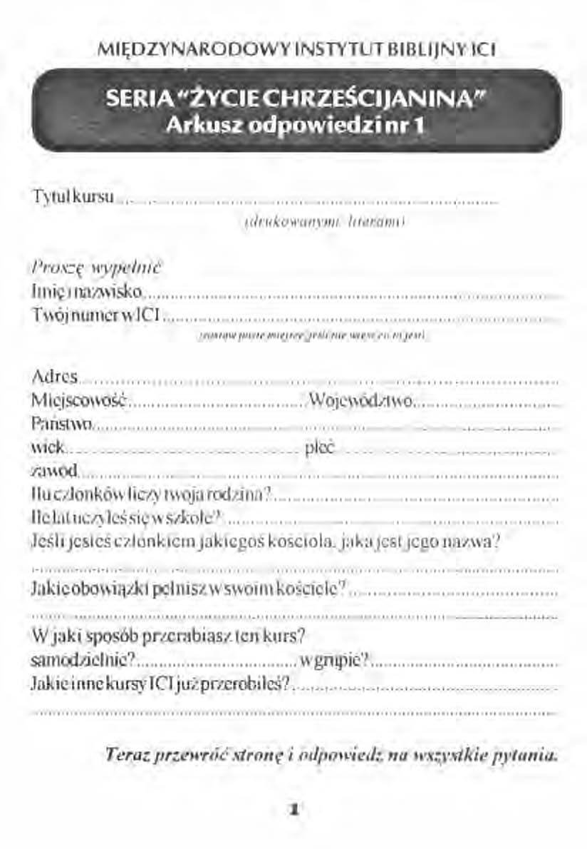 MIĘDZYNARODOWY INSTYTUT BIBLIJNY ICI SERIA "ŻYCIE CHRZEŚCIJANINA". Arkusz odpowiedzi nr 1. Tytul kursu Proszę U vpełmc lnuę Inazwisko T\\oJ nurnerw ICI (d!lll.