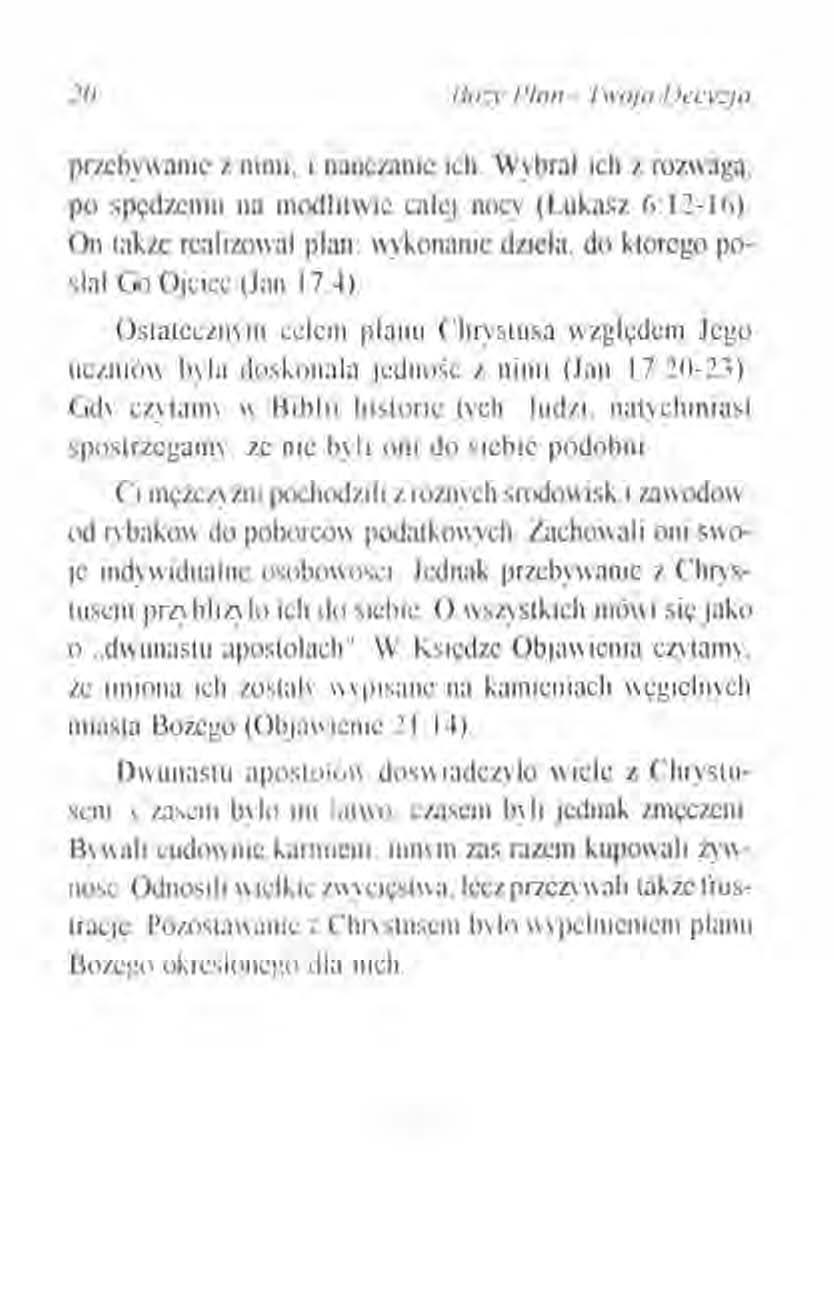 lo Ho:y PinII - nl'llja Decyzja przebywanic z nimi. i nauczanic ich. Wvbrał ich z rozwagą. po spędzeniu lin modlilwie całej nocy (Łukasz (,:12-16).