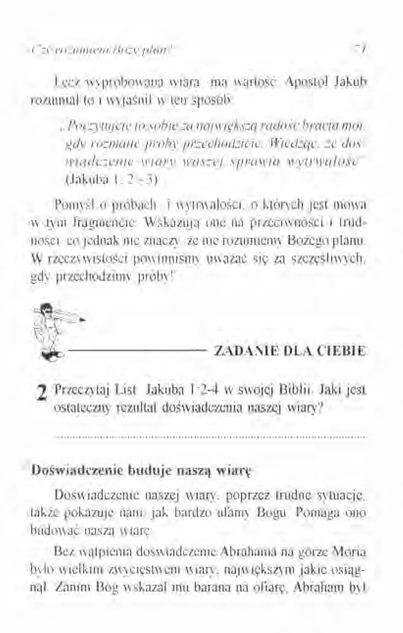 COl' mzunnetn /Ino\' p/nn,' Żl Lecz wvpróbowaua wiara ma wartość, Apostoł Jakub rozumiał to i wyjaśml II' ten sposób:..poczvtujcie 10 sobie:a największą radosć bracia moi.