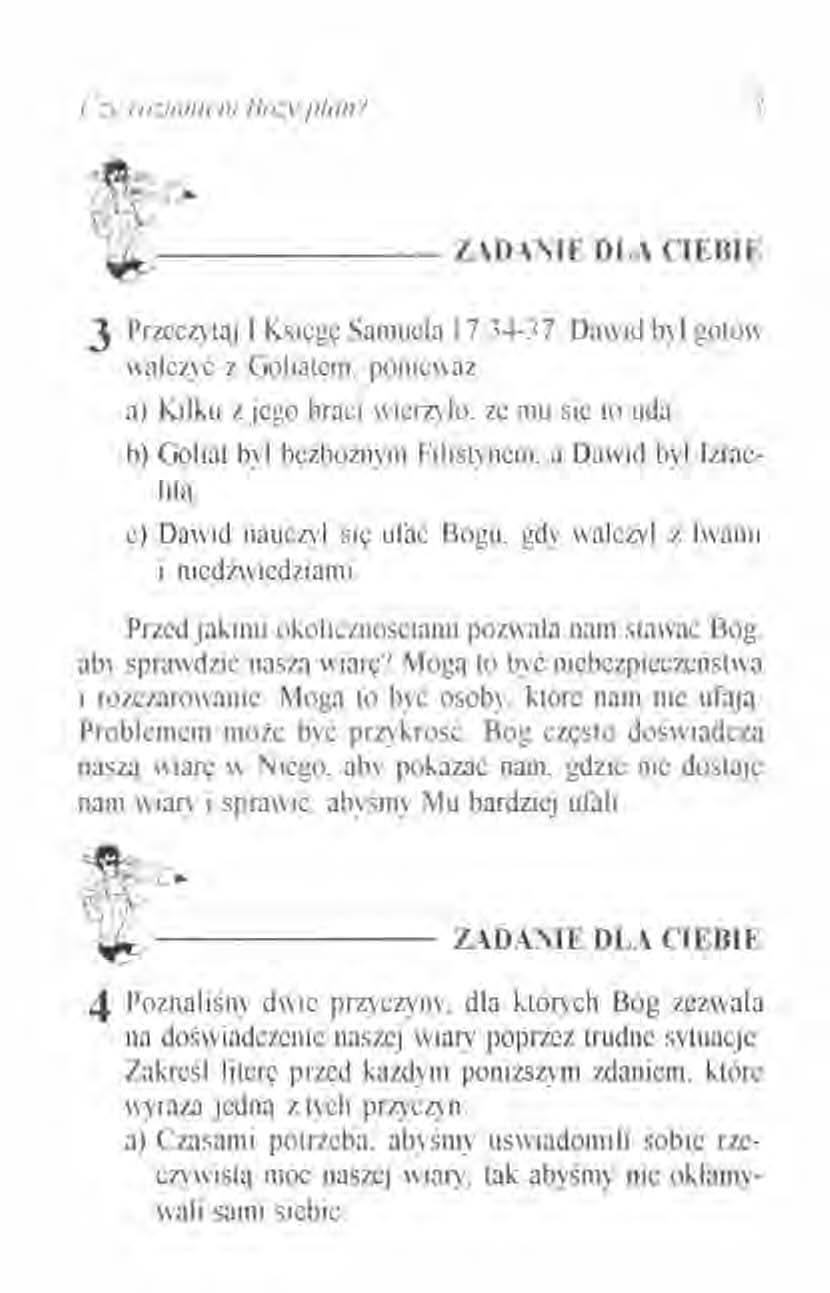 ('.::\. ro:u11iic111 Ho~\'p/t1I1/ -3 3 Przeczytaj l Księgę Samuela 17::,-\-,7. Dali id bvl gotó«walczyć z Goliatem. ponieważ: al Kilku z jego braci wicrzvlo, że mu się to uda.