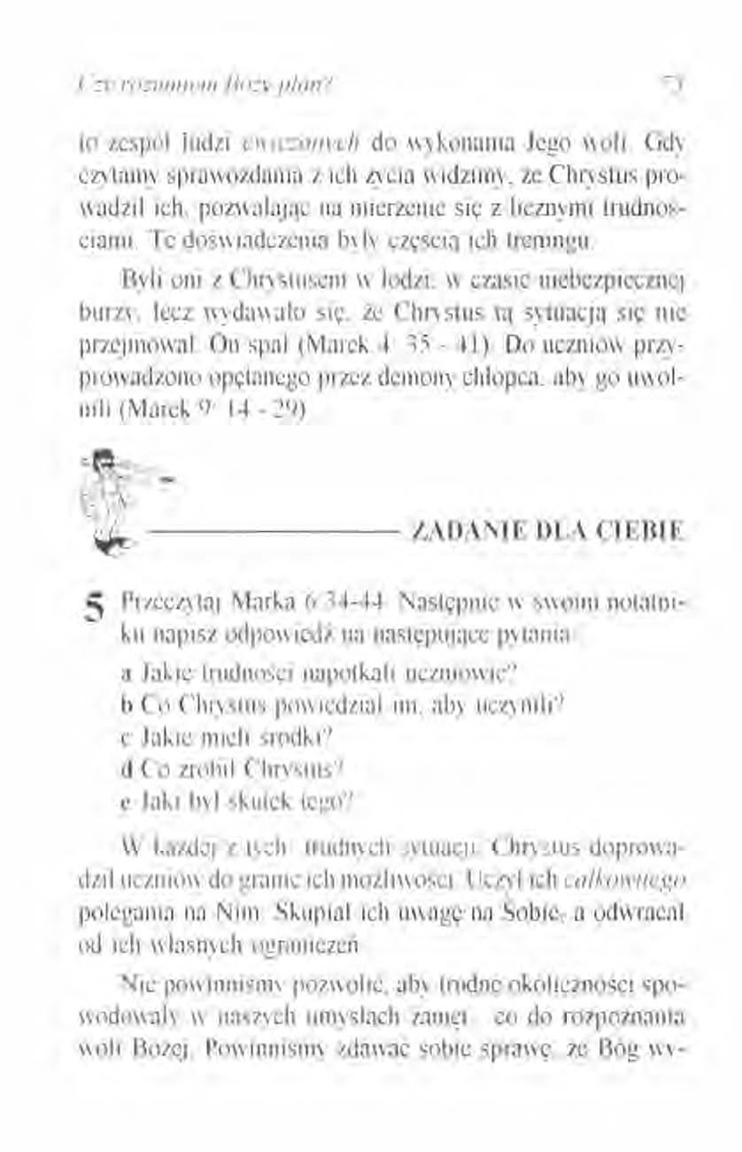 lo zespól ludzi ćwiczonych do wvkonania Jego 1I01i. Gdv czvtamv sprawozdania z ich żvcia widzimv, że Chrystus prowadził ich, pozwalając na mierzenie się z licznvmi trudnościarui.