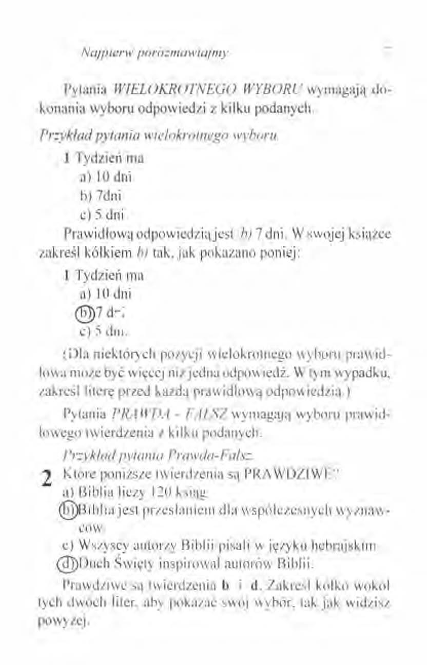 Najpierw porozmawiajmy 7 Pytania WIELOKROTNEGO JI1'BORU wymagają dokonania wyboru odpowiedzi z kilku podanych. Przykład pytania wielokrotnego wyboru.