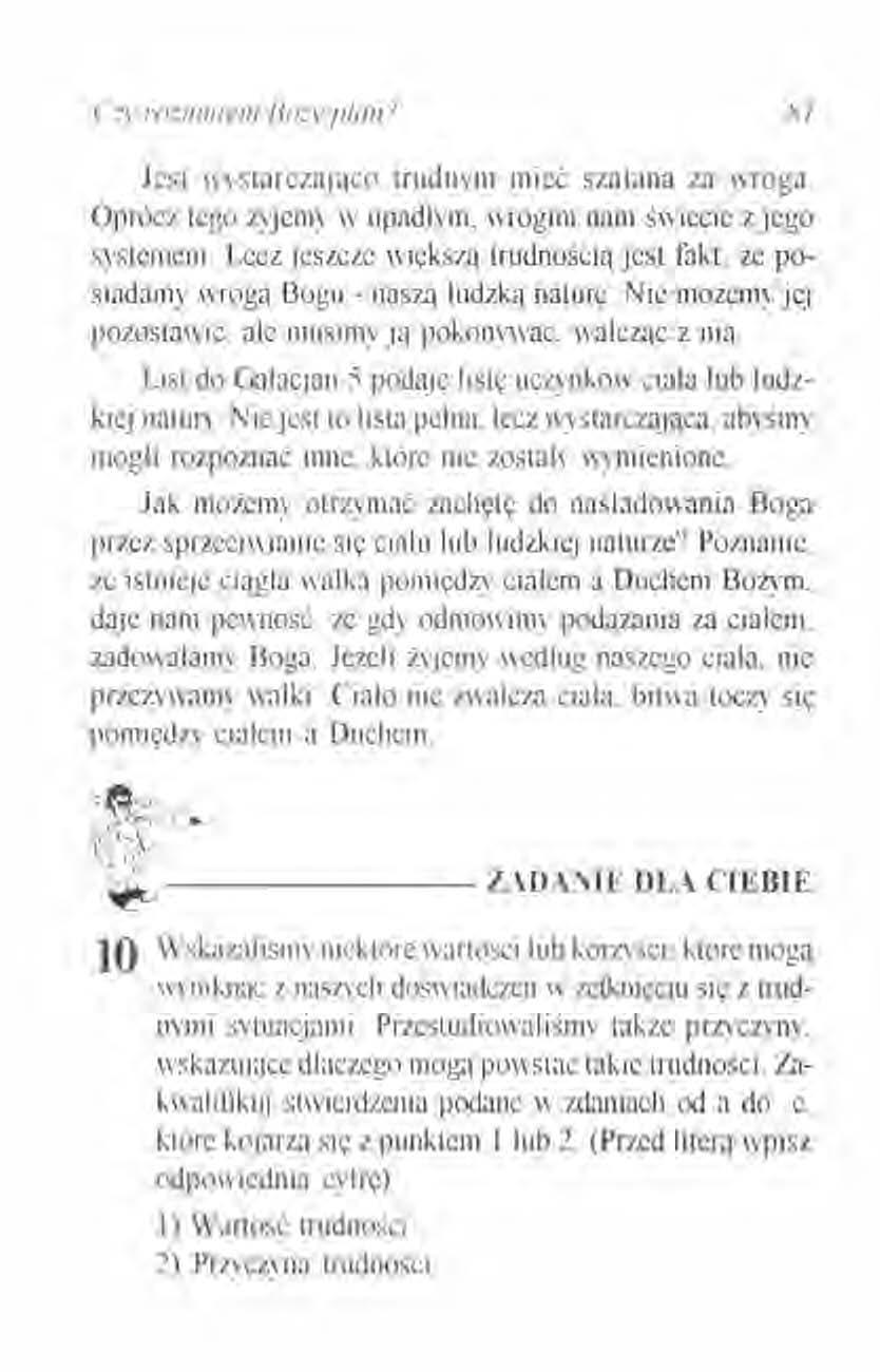 (.~. rocnnncnt ljo=.\ ptan? 81 Jest wystarczająco trudnym mieć szatana za wroga. Oprócz tego żvjcmv II upadlym. wrogim nam świecie z jego systemem. Lecz jeszcze większą trudnością jest fakt.