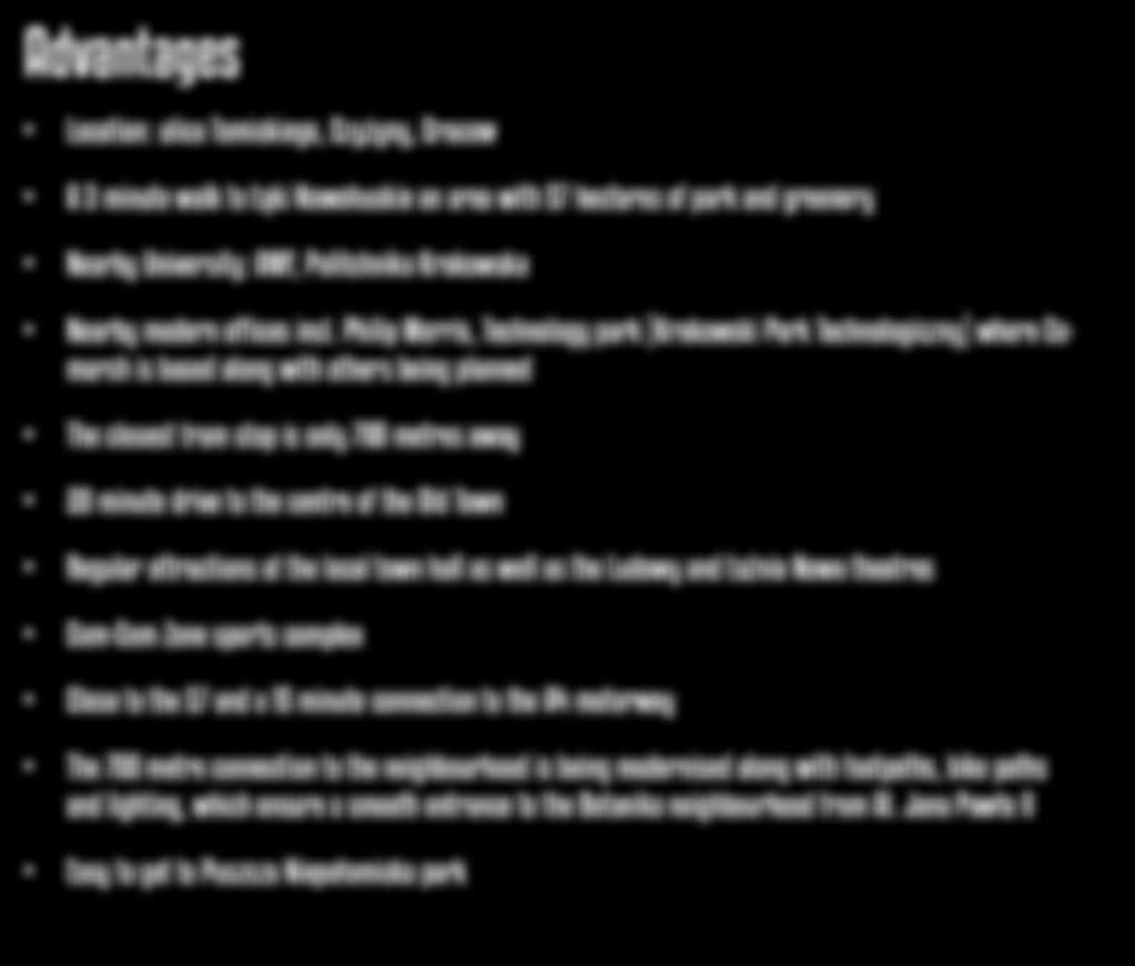 Philip Morris, Technology park (Krakowski Park Technologiczny) where Comarch is based along with others being planned The closest tram stop is only 700 metres away 20 minute drive to the centre of