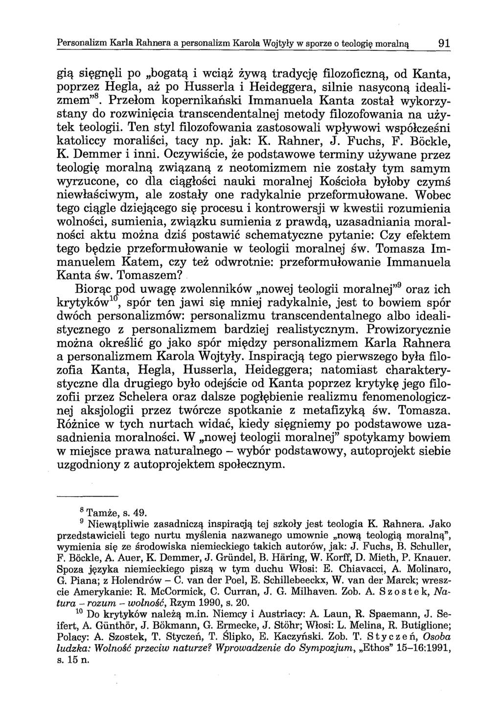 Personalizm Karla Rahnera a personalizm Karola Wojtyły w sporze o teologię moralną 91 gią sięgnęli po bogatą i wciąż żywą tradycję filozoficzną, od Kanta, poprzez Hegla, aż po Husserla i Heideggera,