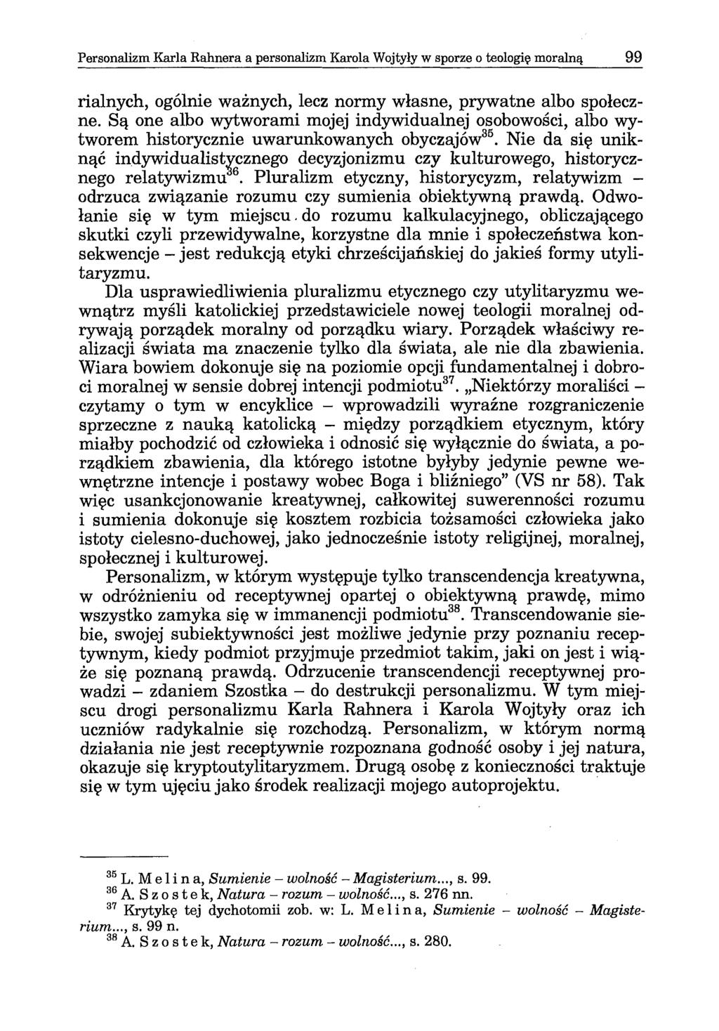 Personalizm Karla Rahnera a personalizm Karola Wojtyły w sporze o teologię moralną 99 rialnych, ogólnie ważnych, lecz normy własne, prywatne albo społeczne.
