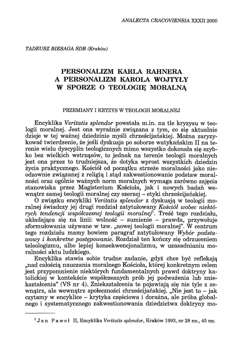 ANALECTA CRACOYIENSIA XXXII 2000 TADEUSZ BIESAGA SDB (Kraków) PERSONALIZM KARLA RAHNERA A PERSONALIZM KAROLA WOJTYŁY W SPORZE O TEOLOGIĘ MORALNĄ PRZEMIANY I KRYZYS W TEOLOGII MORALNEJ Encyklika