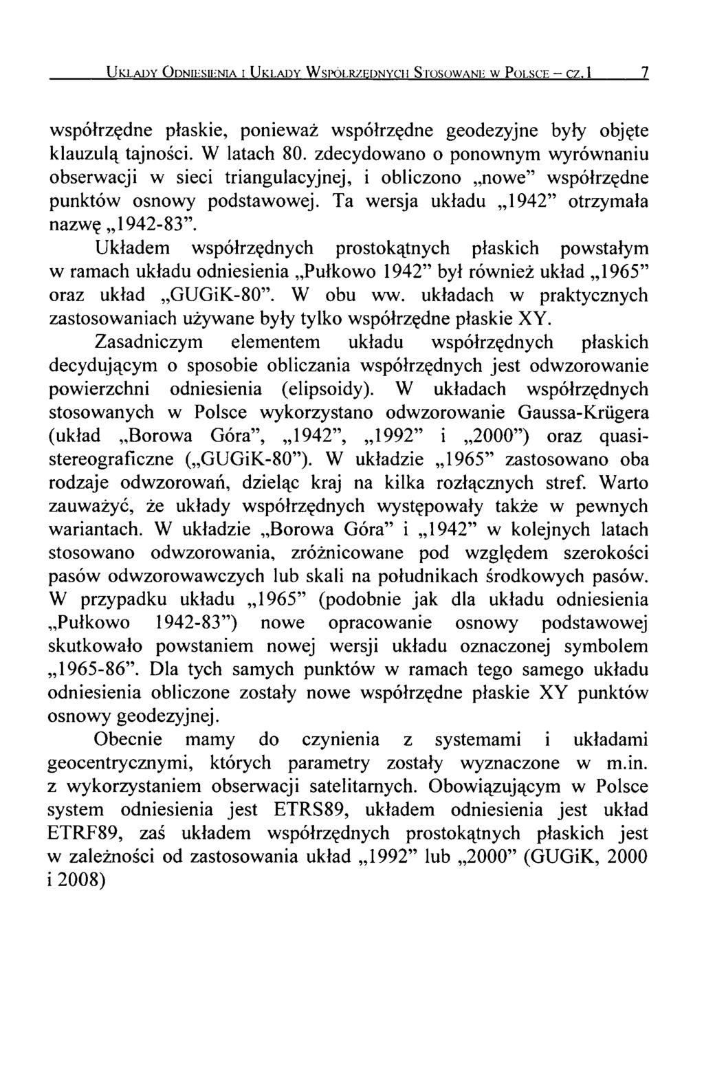 U kłady O dniesienia i U kłady W spółrzędnych S tosowani- w P olsce cz. 1 7 współrzędne płaskie, ponieważ współrzędne geodezyjne były objęte klauzulą tajności. W latach 80.