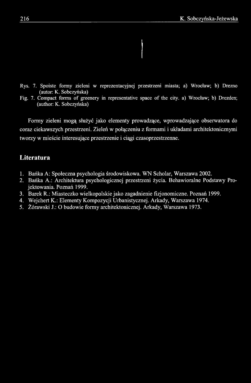 Zieleń w połączeniu z formami i układami architektonicznymi tworzy w mieście interesujące przestrzenie i ciągi czasoprzestrzenne. Literatura 1.