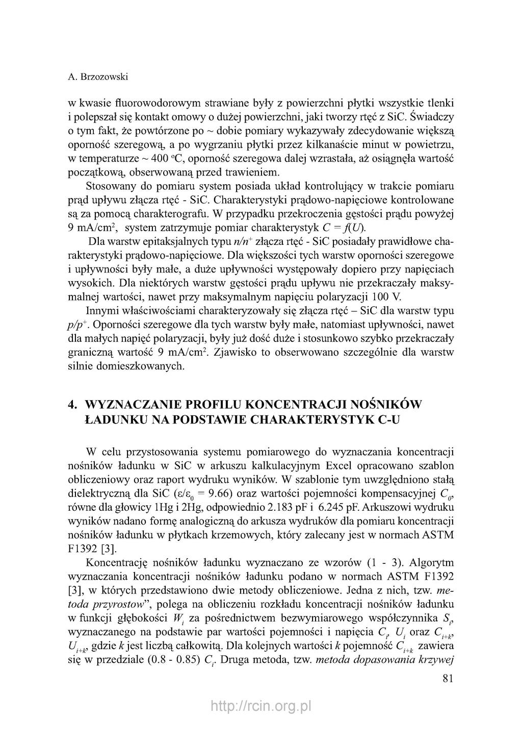 A. Brzozowski w kwasie fluorowodorowym strawiane były z powierzchni płytki wszystkie tlenki i polepszał się kontakt omowy o dużej powierzchni, jaki tworzy rtęć z SiC.