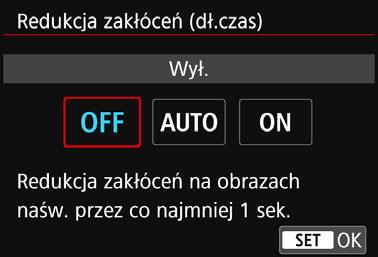 3 Ustawianie redukcji zakłóceńk 2 Zapisz żądane ustawienie. Wybierz żądane ustawienie, a następnie naciśnij przycisk <0>. [Autom.