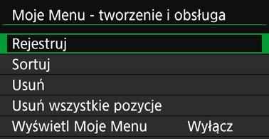 Wybierz pozycję [Rejestruj], a następnie naciśnij przycisk <0>. 3 Moje menu - tworzenie i obsługa Zapisz żądane elementy. Wybierz element, a następnie naciśnij przycisk <0>.