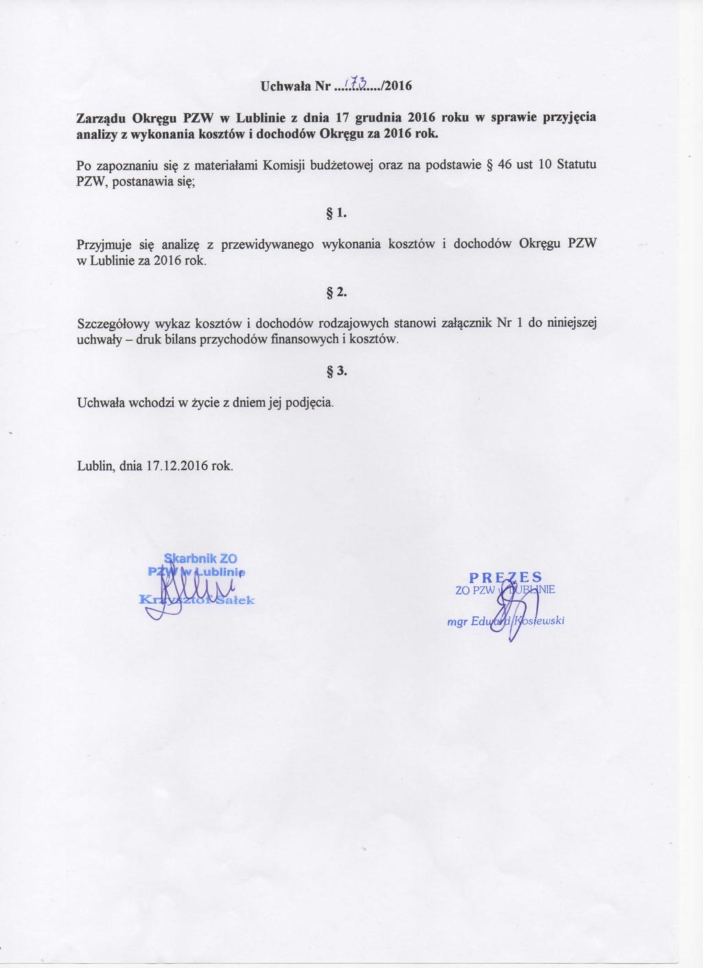 Uchwala Nr...'..&L~/2016 Zarzadu Okr?gu PZW w Lublinie z dnia 17 grudnia 2016 roku w sprawie przyjecia analizy z wykonania kosztow i dochodow Okr?gu za 2016 rok. Po zapoznaniu si?