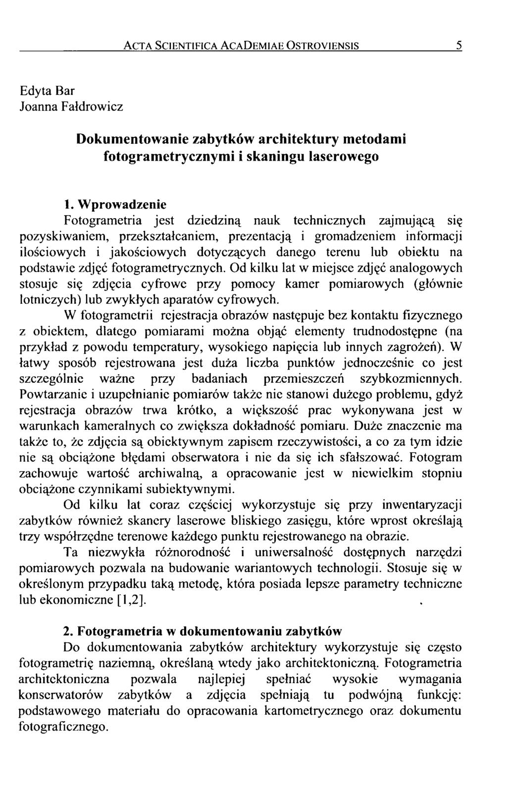 Acta Scientifica AcaDemiae Ostroyiensis 5 Edyta Bar Joanna Fałdrowicz Dokumentowanie zabytków architektury metodami fotogrametrycznymi i skaningu laserowego 1.