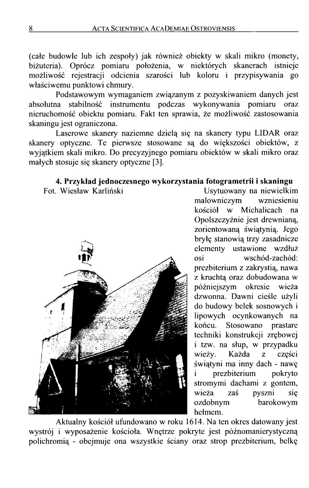 8 Acta Scientifica A ca D emiae O stroyiensis (całe budowle lub ich zespoły) jak również obiekty w skali mikro (monety, biżuteria).