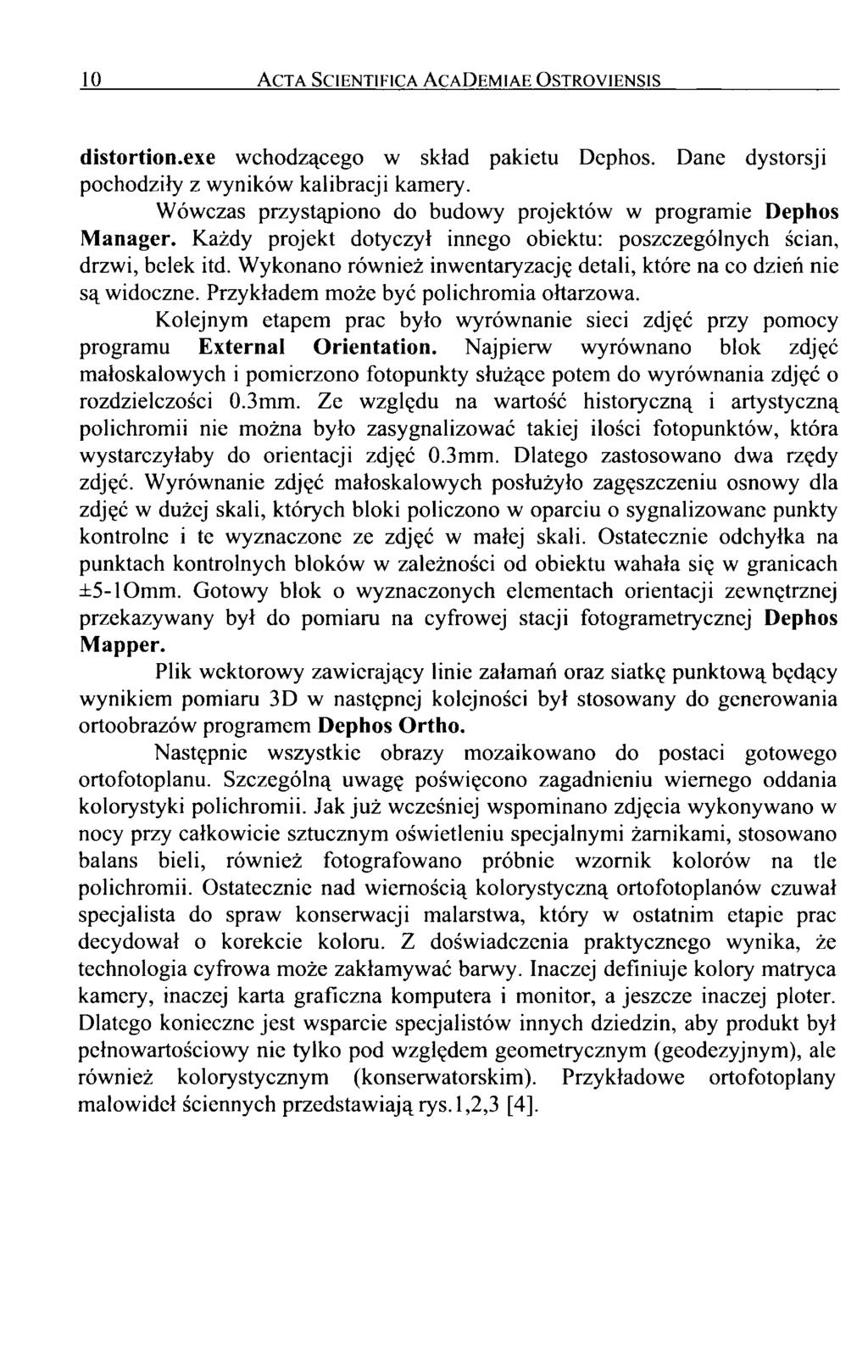 10 Acta Scientifica AcaDemiae Ostroviensis distortion.exe wchodzącego w skład pakietu Dephos. Dane dystorsji pochodziły z wyników kalibracji kamery.