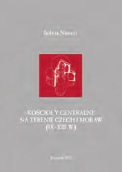 stron, okładka twarda ISBN: 978-83-7667-151-2 Rzeszów 2013 Cena: 60,00 zł Kościoły Centralne na terenie Czech i Moraw (IX XIII w.