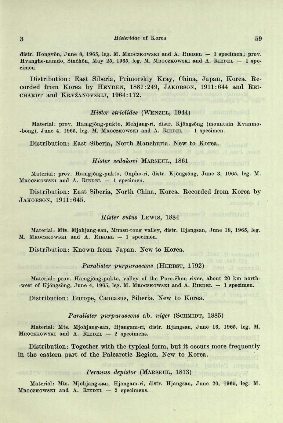 3 R isteridae of Korea 59 d is tr. H ongvon, J u n e 8, 1965, leg. M. M r o c z k o w s k i a n d A. R i e d e l 1 specim en; prov. H v an g h e-n am d o, Sinchón, M ay 25, 1965, leg. M. M r o c z k o w s k i a n d A. K i e d e l 1 s p e cim en.