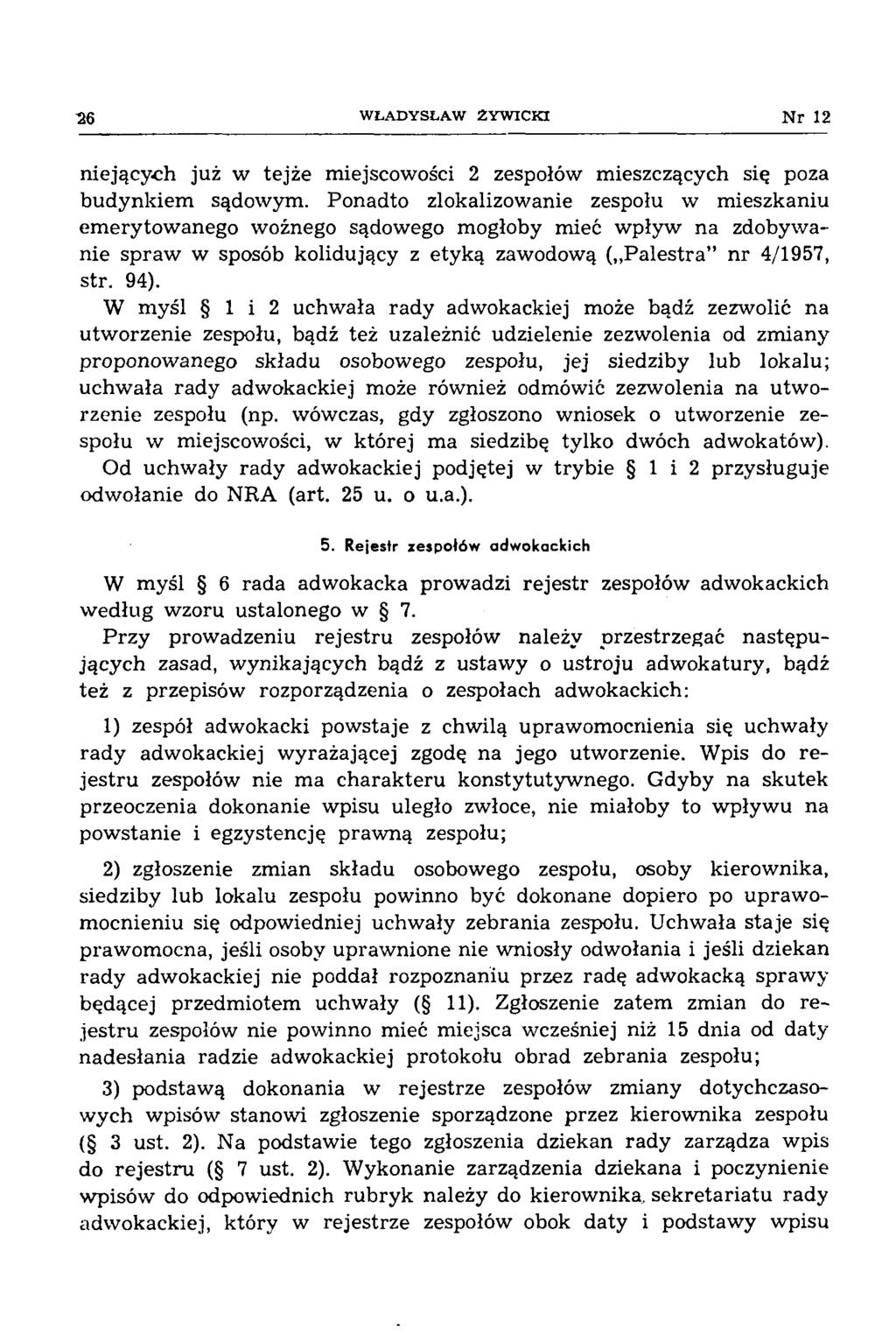 26 W ŁA D Y SŁA W Ż Y W lc K t N r 12 niejących już w tejże miejscowości 2 zespołów mieszczących się poza budynkiem sądowym.