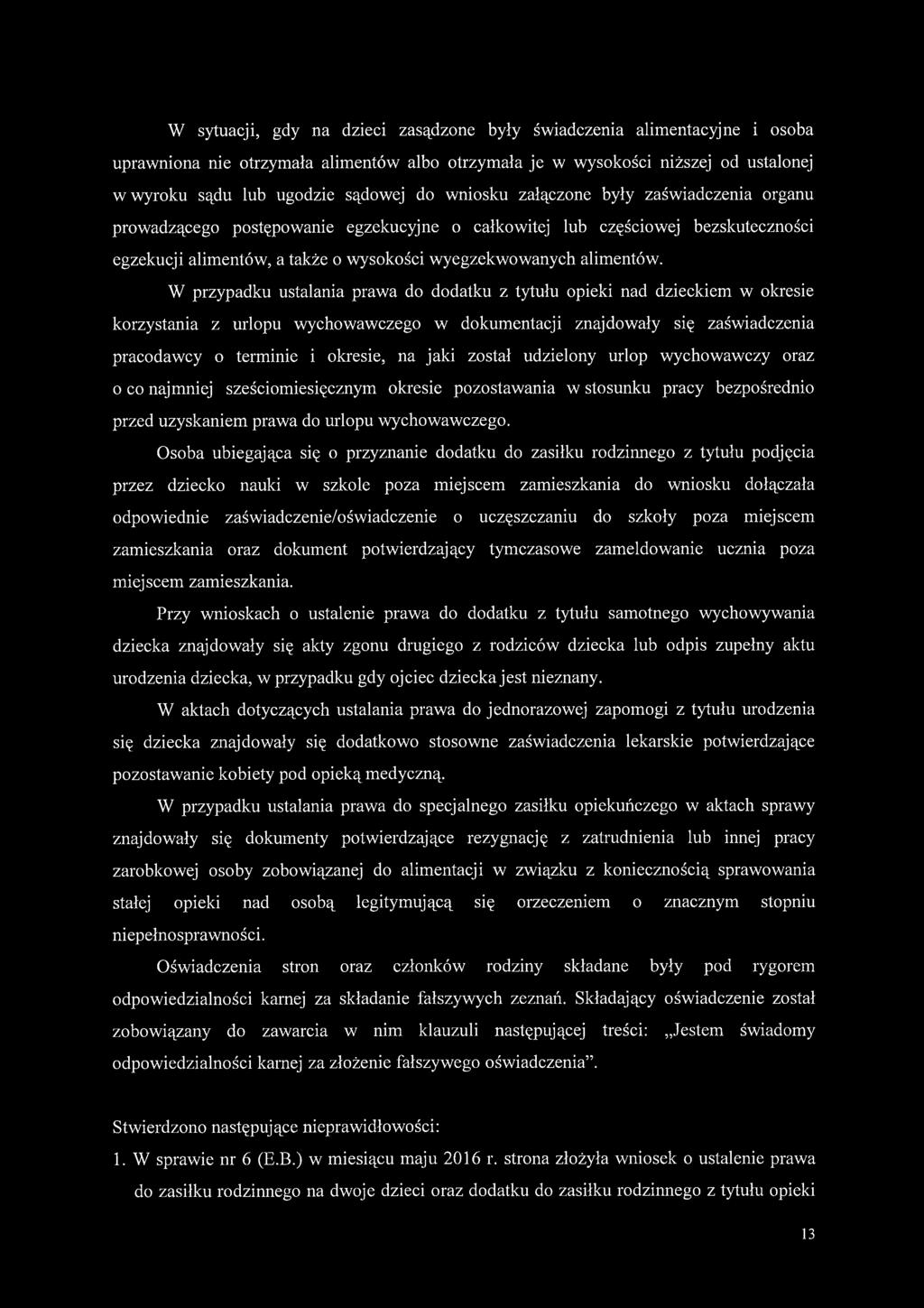 W przypadku ustalania prawa do dodatku z tytułu opieki nad dzieckiem w okresie korzystania z urlopu wychowawczego w dokumentacji znajdowały się zaświadczenia pracodawcy o terminie i okresie, na jaki