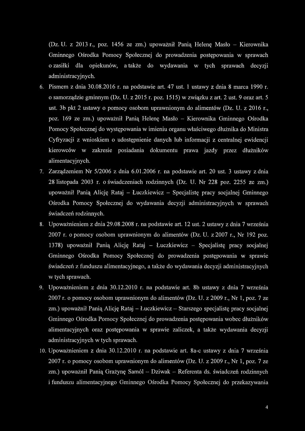 administracyjnych. 6. Pismem z dnia 30.08.2016 r. na podstawie art. 47 ust. 1 ustawy z dnia 8 marca 1990 r. 0 samorządzie gminnym (Dz. U. z 2015 r. poz. 1515) w związku z art. 2 ust. 9 oraz art.