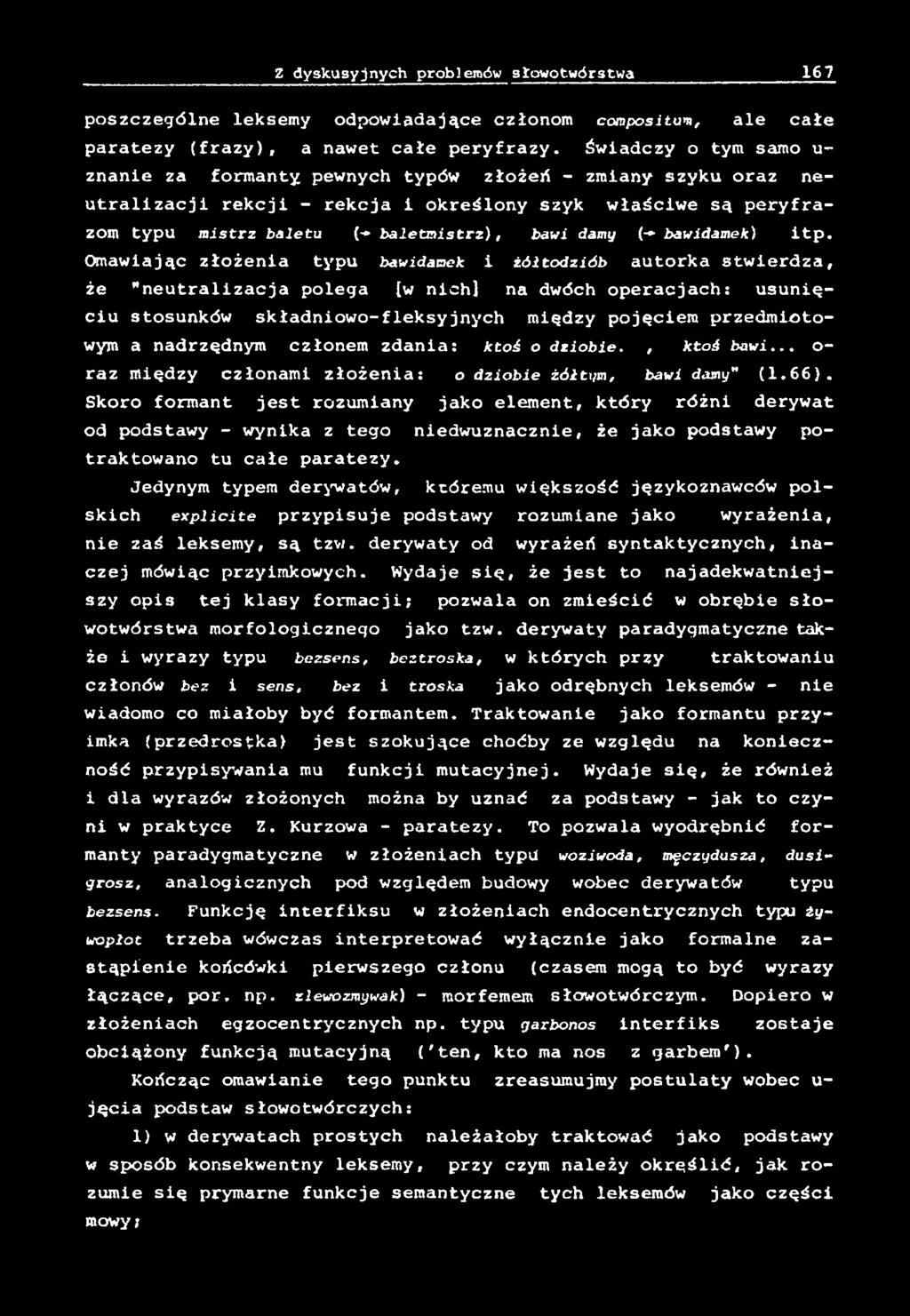 nadrzędnym członem zdania: ktoś o dziobie., ktoś bawi... o- raz między członami złożenia: o dziobie żółti/m, bawi damy" (1.66).