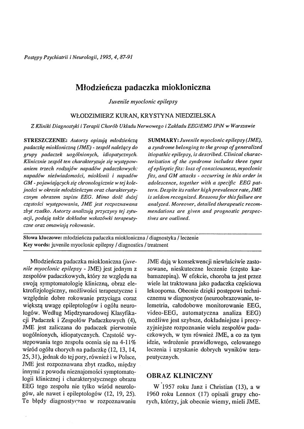 Postępy Psychiatrii i Neurologii, 1995, 4, 87-91 Młodzieńcza padaczka miokloniczna Juveni/e myoclonic epi/epsy WŁODZIMIERZ KURAN, KRYSTYNA NIEDZIELSKA Z Kliniki Diagnostyki i Terapii Chorób Układu