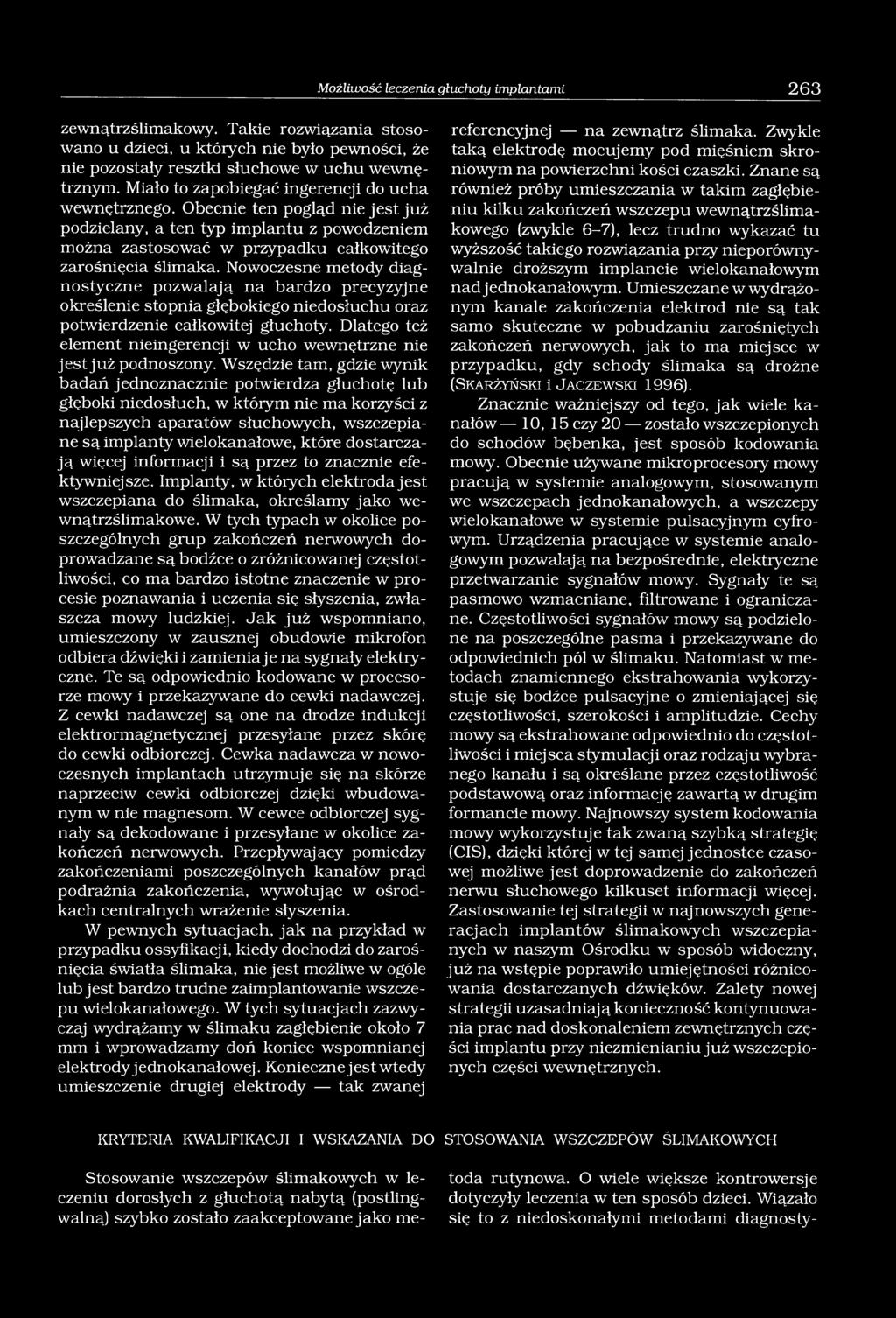 Nowoczesne metody diagnostyczne pozwalają na bardzo precyzyjne określenie stopnia głębokiego niedosłuchu oraz potwierdzenie całkowitej głuchoty.