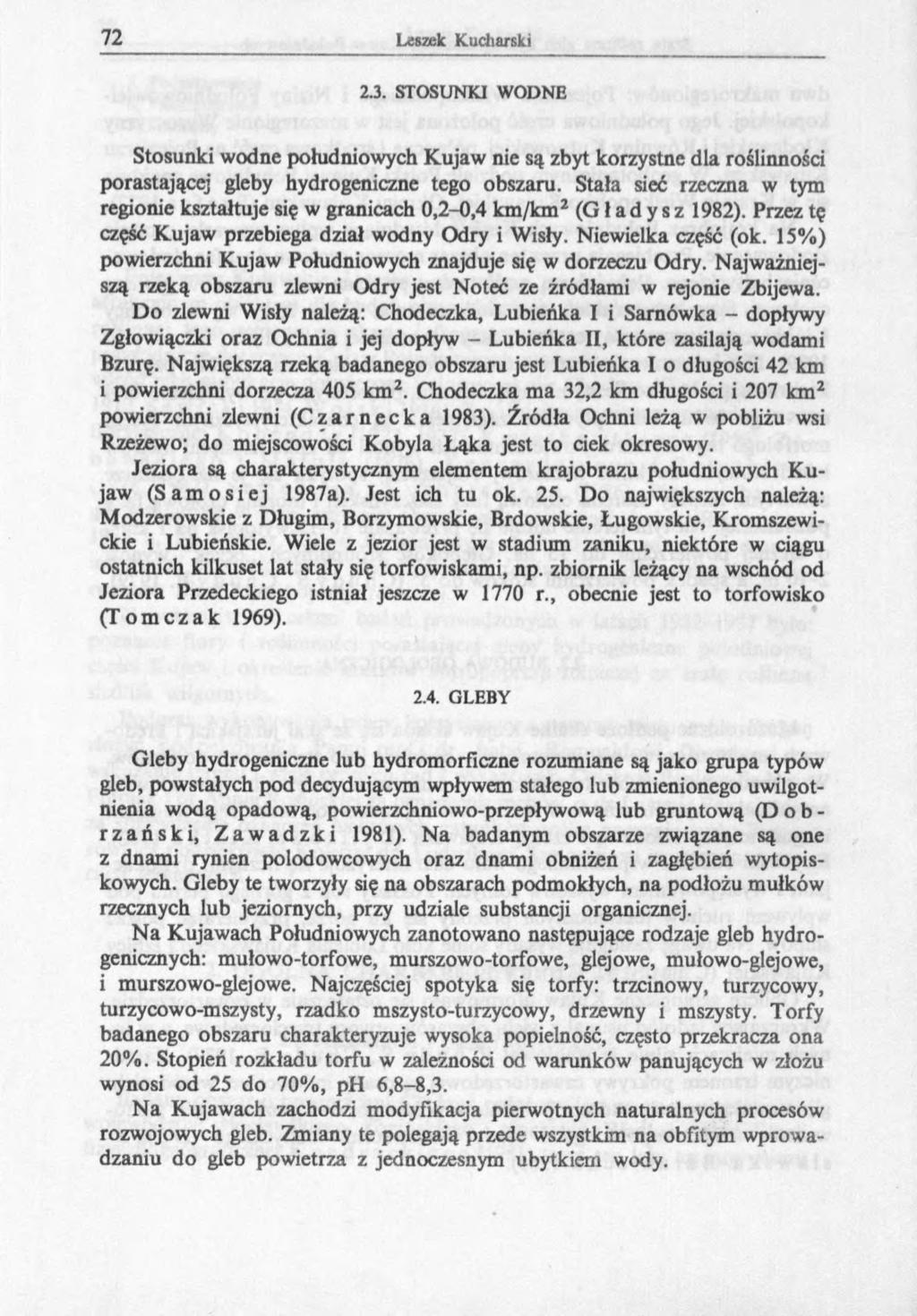 2.3. STOSUNKI WODNE Stosunki wodne południowych Kujaw nie są zbyt korzystne dla roślinności porastającej gleby hydrogeniczne tego obszaru.