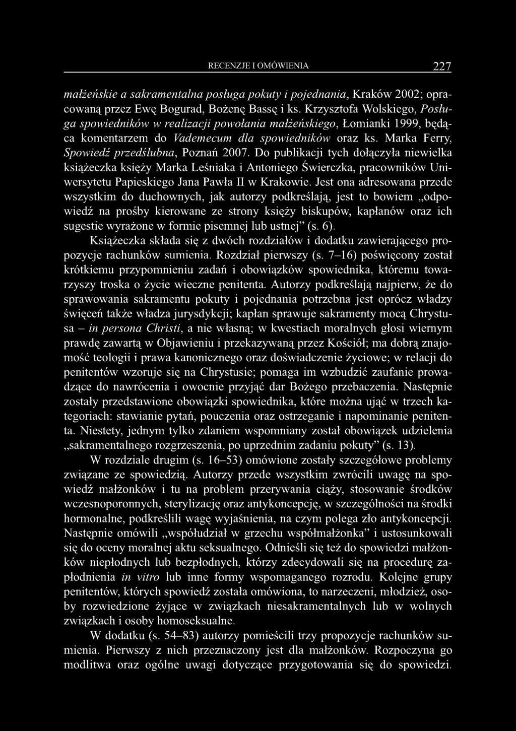 RECENZJE I OMÓWIENIA 227 małżeńskie a sakramentalna posługa pokuty i pojednania, Kraków 2002; opracowaną przez Ewę Bogurad, Bożenę Bassę i ks.