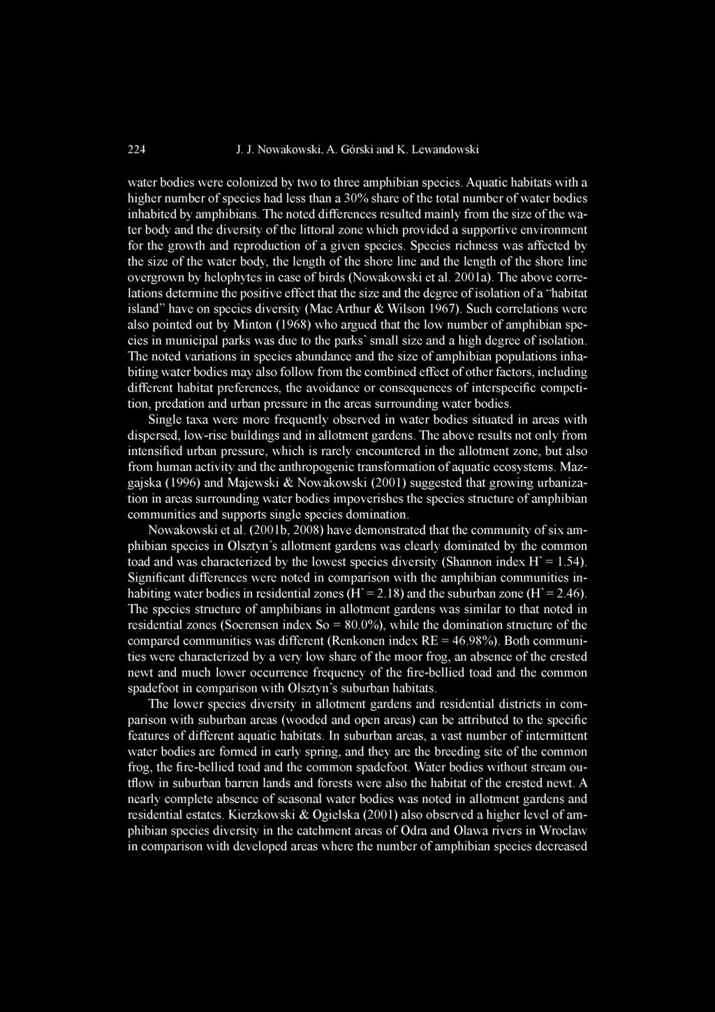 The noted differences resulted mainly from the size o f the water body and the diversity of the littoral zone which provided a supportive environment for the growth and reproduction of a given