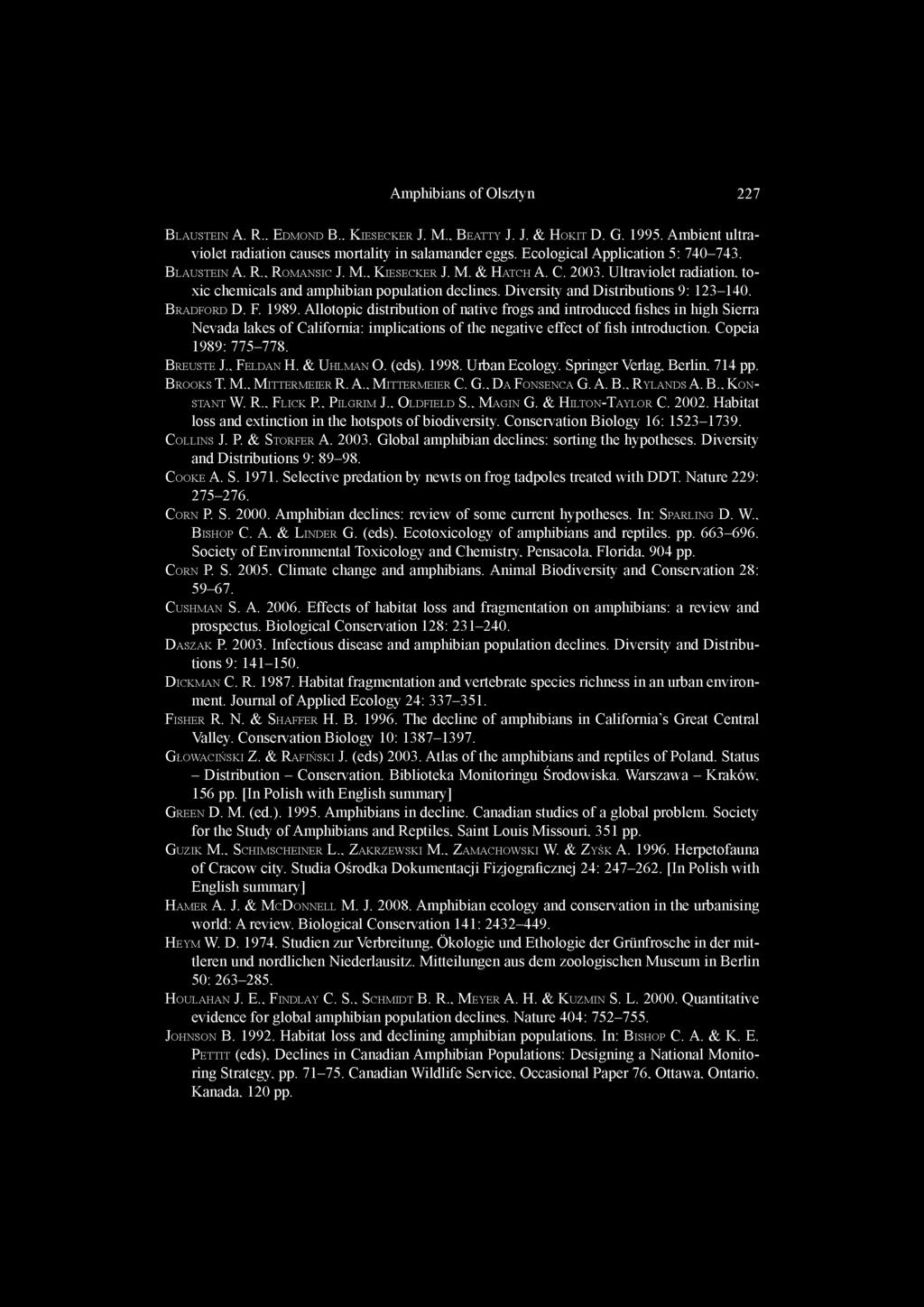 Ultraviolet radiation, toxic chemicals and amphibian population declines. Diversity and Distributions 9: 123-140. B r a d f o r d D. F. 1989.