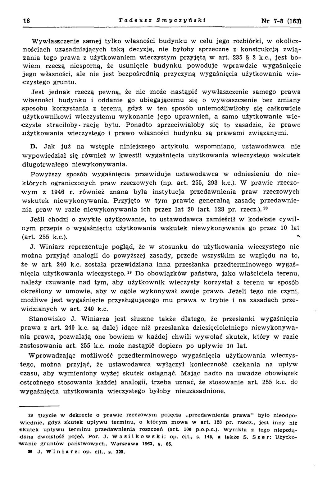 16 Tadeusz Smyczy ński N r 7-8 (163) Wywłaszczenie samej tylko własności budynku w celu jego rozbiórki, w okolicznościach uzasadniających taką decyzję, nie byłoby sprzeczne z konstrukcją związania