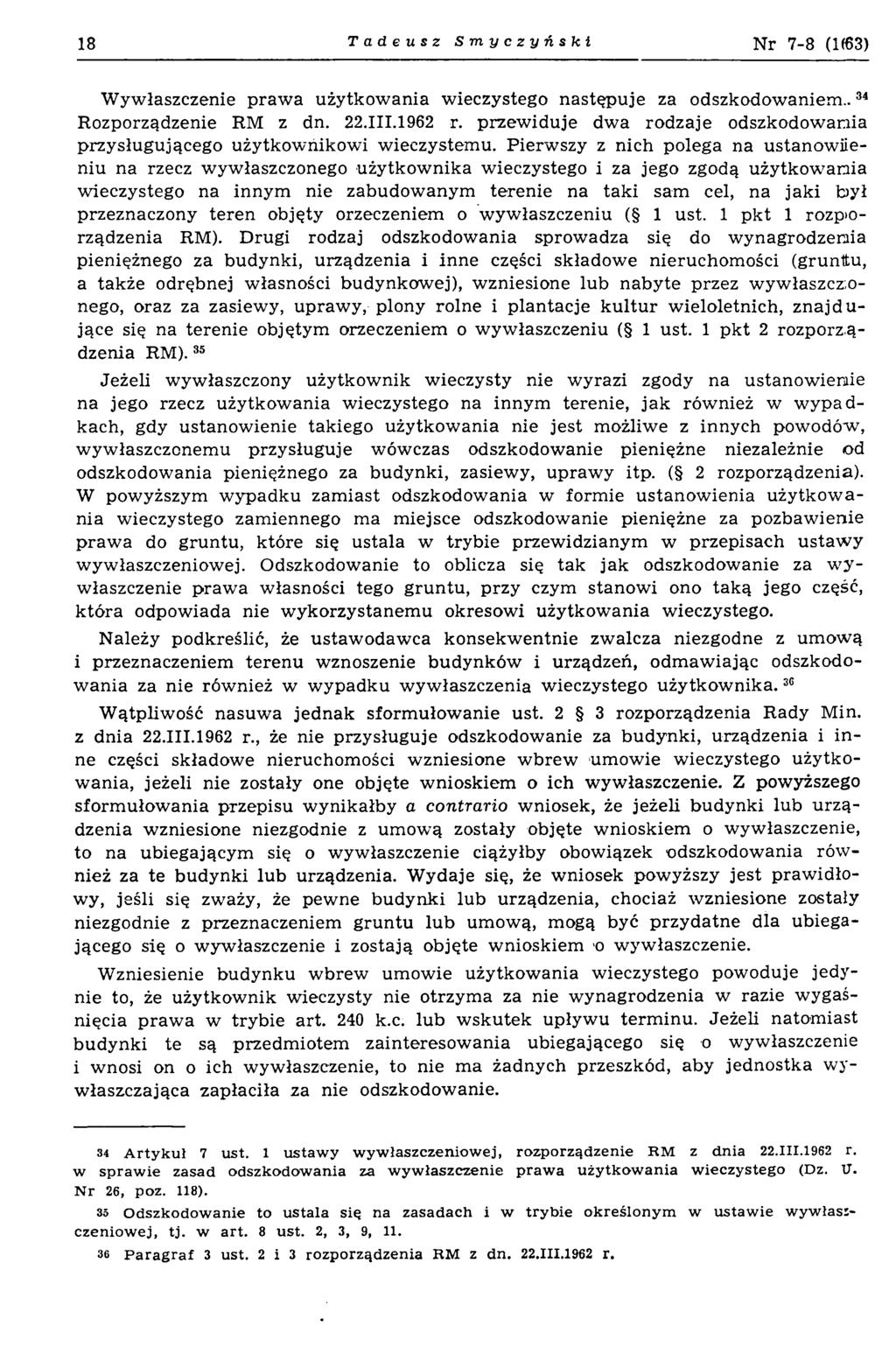18 Tadeusz Smyczyński N r 7-8 (1(63) Wywłaszczenie prawa użytkowania wieczystego następuje za odszkodowaniem..34 Rozporządzenie RM z dn. 22.III.1962 r.