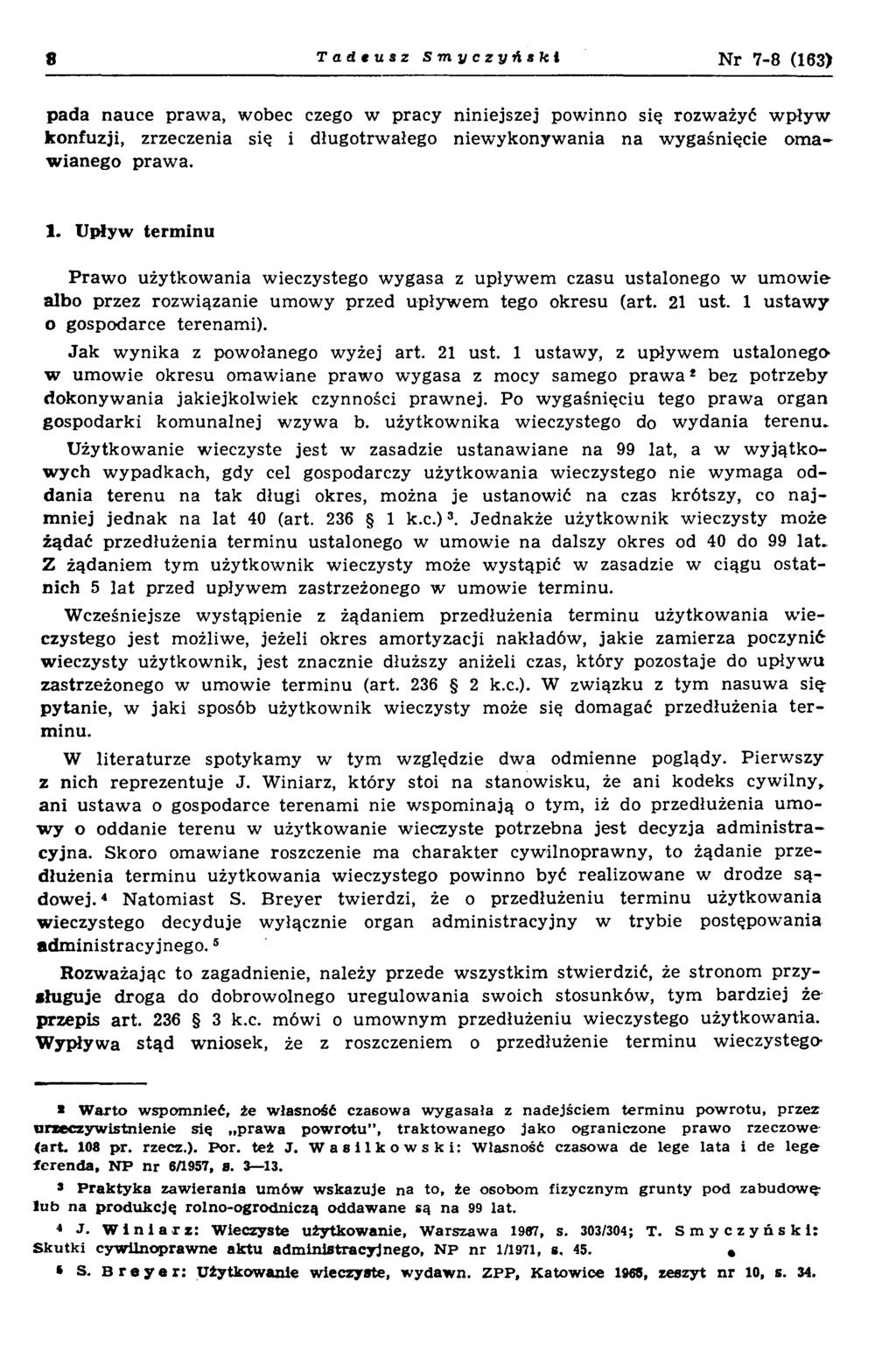 8 T a d tusz Smyczyński N r 7-8 (163) pada nauce prawa, wobec czego w pracy niniejszej powinno się rozważyć wpływ konfuzji, zrzeczenia się i długotrwałego niewykonywania na wygaśnięcie omawianego