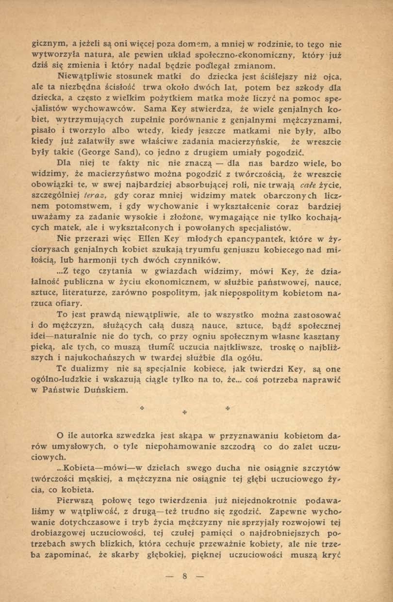 gicznym, a jeżeli są oni więcej poza dom»m, a m niej w rodzinie, to tego nie w ytw orzyła n atura, ale pewien układ społeczno-ekonomiczny, który już dziś się zm ienia i któ ry nadal będzie podlegał