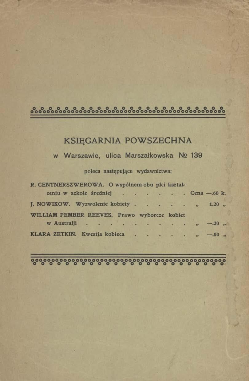 K S IĘ G A R N IA P O W S Z E C H N A w Warszawie, ulica Marszałkowska Ne 139 poleca następujące wydawnictwa: R. CENTNERSZW EROW A. O w spólnem obu płci kształceniu w szkole ś r e d n i e j...cena.